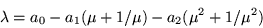 \begin{displaymath}
\lambda = a_0 -a_1(\mu+1/\mu) -a_2(\mu^2 +1/\mu^2)
\end{displaymath}