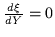 $\frac{d\xi}{dY}=0$