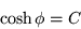 \begin{displaymath}
\cosh\phi =C
\end{displaymath}