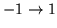 $-1\rightarrow 1$