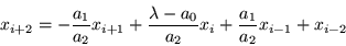 \begin{displaymath}
x_{i+2} =-\frac{a_1}{a_2} x_{i+1} +\frac{\lambda -a_0}{a_2} x_i
+\frac{a_1}{a_2} x_{i-1} +x_{i-2}
\end{displaymath}