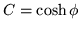 $\displaystyle C =\cosh\phi$