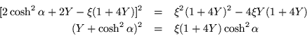 \begin{eqnarray*}[2\cosh^2\alpha +2Y -\xi (1+4Y)]^2 & = & \xi^2 (1+4Y)^2 -4\xi Y(1+4Y) \\
(Y +\cosh^2\alpha )^2 & = & \xi (1+4Y) \cosh^2\alpha
\end{eqnarray*}