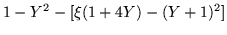 $\displaystyle 1-Y^2 -[\xi (1+4Y) -(Y+1)^2 ]$