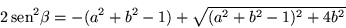 \begin{displaymath}
2\,{\mbox{sen}}^2\beta =-(a^2 +b^2 -1)+\sqrt{(a^2 +b^2 -1)^2 +4b^2}
\end{displaymath}