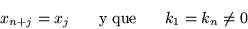 \begin{displaymath}
x_{n+j} = x_j \mbox{\hspace{.2in}\ y que\ \hspace{.2in}} k_1=k_n\neq 0
\end{displaymath}