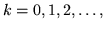 $k=0,1,2,\ldots ,$