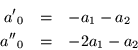 \begin{eqnarray*}
{a'}_0 & = & -a_1 -a_2 \\
{a''}_0 & = & -2a_1 -a_2
\end{eqnarray*}