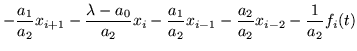 $\displaystyle -\frac{a_1}{a_2} x_{i+1} -\frac{\lambda -a_0}{a_2} x_i
-\frac{a_1}{a_2} x_{i-1} -\frac{a_2}{a_2} x_{i-2}
-\frac{1}{a_2} f_i (t)$