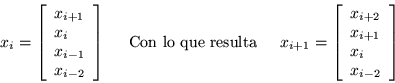 \begin{displaymath}
x_i =\left[\begin{array}{l} x_{i+1} \\ x_i \\ x_{i-1} \\ x_...
...y}{l} x_{i+2} \\ x_{i+1} \\ x_i \\ x_{i-2} \end{array}\right]
\end{displaymath}