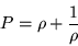 \begin{displaymath}
P =\rho +\frac{1}{\rho}
\end{displaymath}