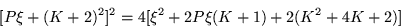 \begin{displaymath}[P\xi +(K+2)^2]^2 =4[\xi^2 +2P\xi (K+1) +2(K^2 +4K +2)]
\end{displaymath}