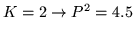 $\displaystyle K=2 \rightarrow P^2 =4.5$