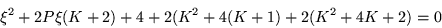 \begin{displaymath}
\xi^2 +2P\xi (K+2) +4+2(K^2 +4(K+1) +2(K^2 +4K +2)=0
\end{displaymath}