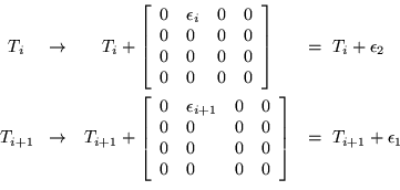 \begin{eqnarray*}
T_i \; \; \; \; \rightarrow & T_i +\left[\begin{array}{llll} ...
...0 & 0 & 0 & 0 \end{array}\right] & = \; T_{i+1} +\epsilon _1 \\
\end{eqnarray*}