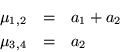 \begin{eqnarray*}
\mu_{1,2} & = & a_1 +a_2 \\
\mu_{3,4} & = & a_2
\end{eqnarray*}