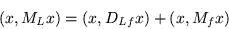 \begin{displaymath}
(x, M_L x) =(x,D_{Lf}x) +(x, M_f x)
\end{displaymath}