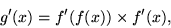 \begin{displaymath}g'(x)=f'(f(x))\times f'(x),\end{displaymath}