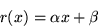 \begin{displaymath}r(x)=\alpha x + \beta\end{displaymath}