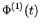 $\Phi^{(1)}(t)$