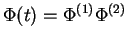 $\Phi(t) = \Phi^{(1)}\Phi^{(2)}$