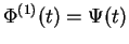 $\Phi^{(1)}(t) = \Psi(t)$