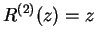 $R^{(2)}(z) = z$