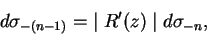 \begin{displaymath}
d\sigma_{-(n-1)} =\ \mid R'(z)\mid d\sigma_{-n},
\end{displaymath}