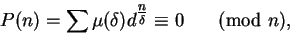 \begin{displaymath}
P(n) = \sum\mu(\delta)d^{\mbox{$\normalsize\frac{n}{\delta}$}} \equiv 0 \hspace{0.3in}(\mbox{mod }n),
\end{displaymath}