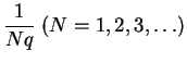 $\displaystyle\frac{1}{Nq}\;(N = 1, 2, 3, \dots)$