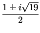 $ \displaystyle\frac{1 \pm i\sqrt{19}}{2}$