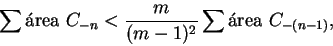 \begin{displaymath}
\sum\mbox{\'area}\ C_{-n} < \frac{m}{(m-1)^2}\sum\mbox{\'area}\ C_{-(n-1)},
\end{displaymath}