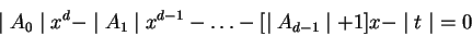 \begin{displaymath}
\mid A_0\mid x^d - \mid A_1\mid x^{d-1} - \dots - [\mid A_{d-1}\mid + 1]x - \mid t\mid\ = 0
\end{displaymath}