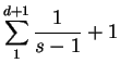 $\displaystyle \sum^{d + 1}_{1}\frac{1}{s-1} + 1$