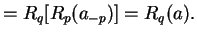 $\textstyle = R_q[R_p(a_{-p})] = R_q(a).$