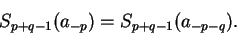 \begin{displaymath}
S_{p+q-1}(a_{-p}) = S_{p+q-1}(a_{-p-q}).
\end{displaymath}