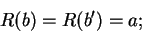 \begin{displaymath}
R(b) = R(b') = a ;
\end{displaymath}