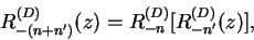 \begin{displaymath}
R^{(D)}_{-(n+n')}(z) = R^{(D)}_{ -n}[R^{(D)}_{-n'}(z)],
\end{displaymath}