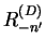 $R^{(D)}_{-n'}$