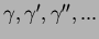 $\gamma, \gamma', \gamma'', ...$