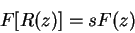 \begin{displaymath}
F[R(z)] = sF(z)
\end{displaymath}