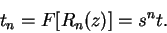 \begin{displaymath}
t_n = F[R_n(z)] = s^nt.
\end{displaymath}