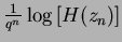 $\frac{1}{q^n}\log\,[H(z_n)]$