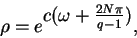 \begin{displaymath}
\rho = e^{\textstyle c(\omega + \frac{2N\pi}{q-1})},
\end{displaymath}