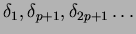 $\delta_1, \delta_{p+1}, \delta_{2p+1}\dots$