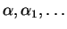 $\alpha, \alpha_1, \dots$