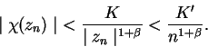 \begin{displaymath}
\mid \chi(z_n)\mid\ < \frac{K}{\mid z_n\mid ^{1+\beta}} < \frac{K'}{n^{1+\beta}}.
\end{displaymath}