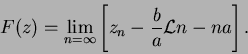 \begin{displaymath}
F(z) = \lim_{n=\infty}\left[ z_n - \frac{b}{a}{\cal L}n - na \right].
\end{displaymath}