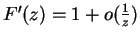 $F'(z) = 1 + o(\frac{1}{z})$