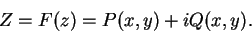 \begin{displaymath}
Z = F(z) = P(x, y) + iQ(x, y).
\end{displaymath}